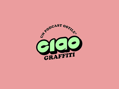 Ciao Graffiti Logo Design 80s 90s branding clean design graffiti hiphop illustration logo logo graffiti logo motion motion motion graphics podcast vintage logo