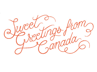 Sweet Greetings From Canada canada canada day canadian everlovin press greetings greetings from canada hand lettering lettering letterpress red script