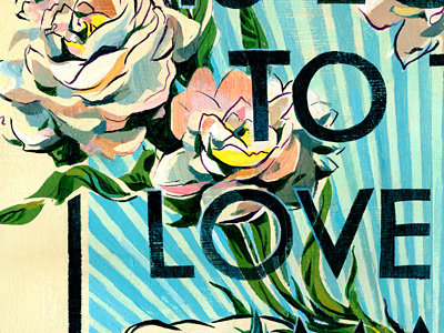 To Love - for HelpInk charity flowers helpink illustration illustrations ink lettering love paint stripes texture