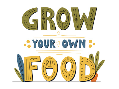 Grow your own food farmer gardening graphic design illustration lettering logo poster vector