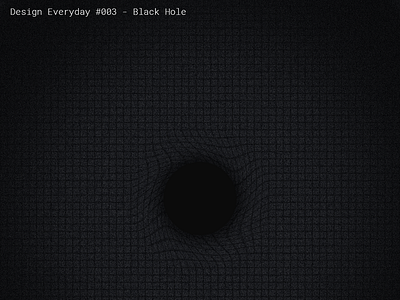 Design Everyday #003 - Black Hole