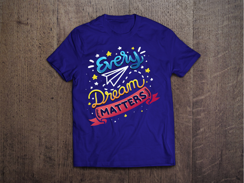 Every Dream Matters Shirt Design by Ryan Camansa on Dribbble