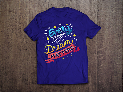 Every Dream Matters Shirt Design design illustrator tshirt design tshirt graphics vector