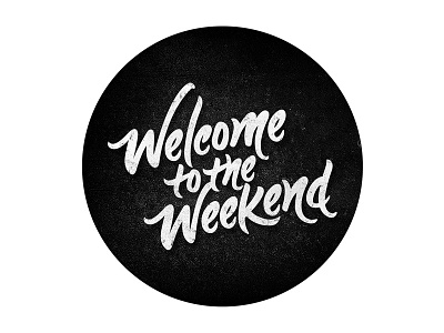 Welcome to the Weekend black and white custom custom type design graphic handlettering lettering sans serif texture type type design typography