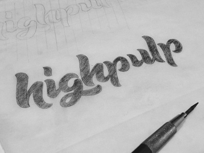 Highpulp Sketch branding custom graphic handlettering lettering logotype script sketch type typography wip