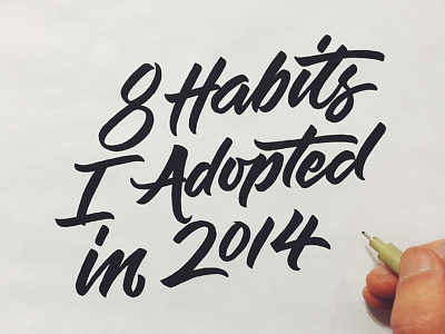 8 Habits I Adopted In 2014 blog brush lettering brush pen brush pen brush script goals handlettering lettering script type typography