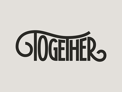 Together hand lettering lettering ligature logotype monoline swash type typography