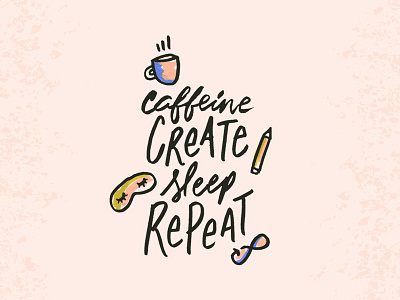 Caffeine Create Sleep Repeat