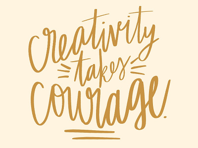 Creativity Takes Courage calligraphy lettering quotes typography