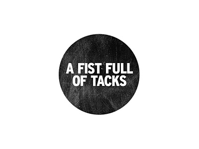 A FIST FULL OF TACKS brand graphic design grunge identity logo texture typography