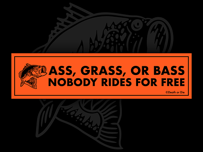 Ass, Grass, or Bass