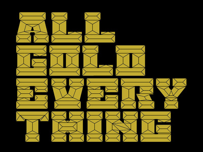 All Gold Everything - WIP