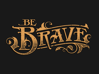 Be Brave - 2 be brave delicious design league lettering type