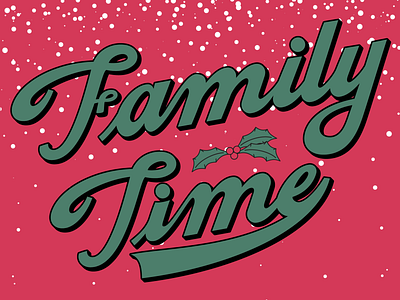 Family Time bored calligraphy christmas design goodtypetuesday holidays illustration lettering practice type typography vector