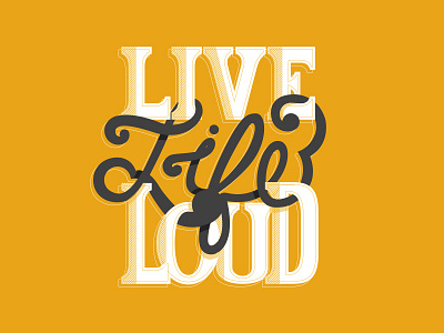 "Live Life Loud' Type digital hand drawn hand lettering type typography website