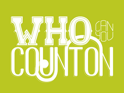 Who Can You Count On hand drawn hand lettering type typography vector website