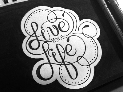 Live Your Life hand drawn hand lettering lettering script type typography