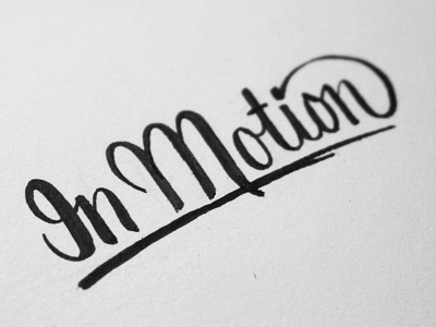 In Motion Sketch hand drawn hand lettering lettering script sketch type typography wip