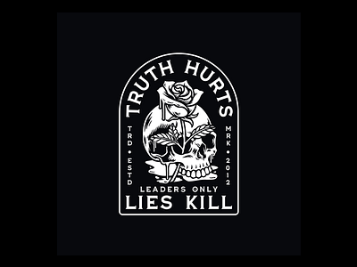 Truth Hurts Lies Kill apparel design graphic design rose skull typography vector