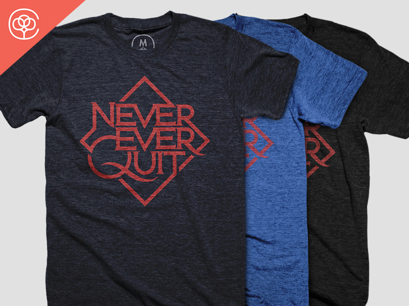 Never Ever Quit at Cotton Bureau cotton bureau lettering caps quit ever never swag tshirt typography type shirt