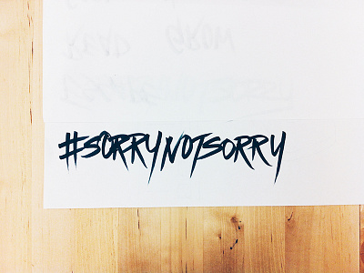 #sorrynotsorry brush handwriting typography