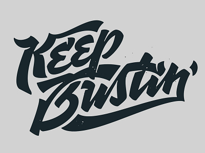 Keep Bustin' handlettering handtype lettering letters script type typography vector