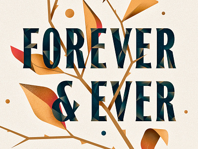 Forever & Ever branch design forever illustration illustrator leaf letter lettering ornament texture type typography vector