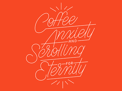 Coffee, Anxiety and Scrolling for Eternity adobe illustrator cc freelance freelance design fucking freelancing illustrator lettering script lettering