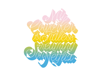 My Co-Worker Is Endless Streaming on Netflix adobe illustrator cc fucking freelancing gradient lettering script lettering