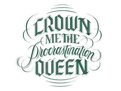 Crown Me the Procrastination Queen fucking freelancing hand drawn hand lettering lettering script lettering