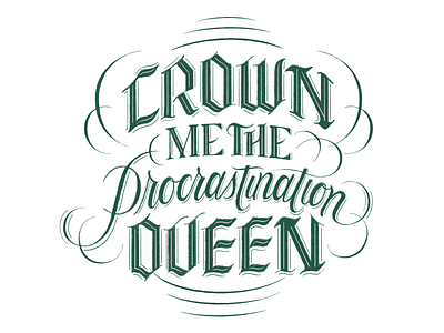 Crown Me the Procrastination Queen