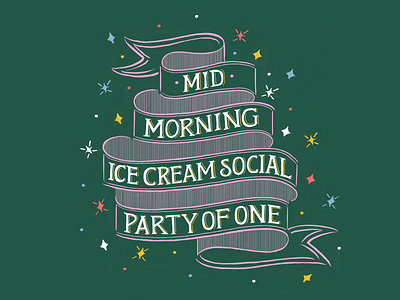 Mid Morning Ice Cream Social Party of One fucking freelancing hand drawn hand lettering lettering