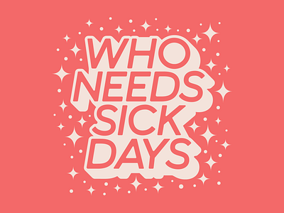 Who Needs Sick Days