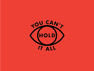 You can't hold it all.