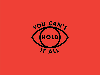 You can't hold it all.