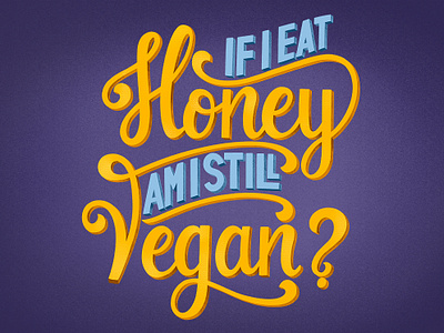 If I Eat Honey Am I still Vegan? - Veganotes composition design draw letters graphic design lettering vegan