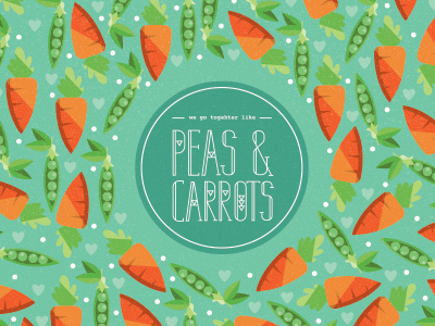 We go together like peas & carrots adobe aqua carrots daily art graphic design illustration illustrator lettering peas texture typography vector