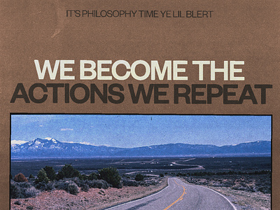 We become the actions we repeat art artwork big brother brand branding brown buy design graphic design highway inspiration logo office philosophy photography poster print quote seventies social media