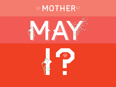 Mother May I? illustration rottencupcakes self motivated stripes typography