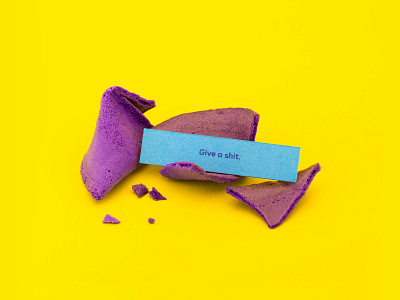 Give a Shit. content content design cookie design fortune fortune cookie lucky maxim still life wisdom
