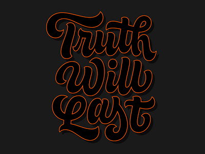Truth Will Last bold bounce custom lettering custom type design fun funk graphic design handlettering hope lettering lettering artist line art script thick truth type typography vector vector lettering
