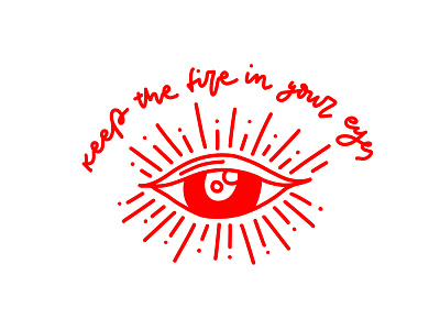Keep the fire in your eyes design illustration illustrator lettering minimal typography
