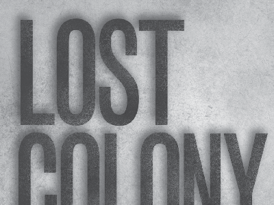 Lost Colony black grayscale print texture typography white