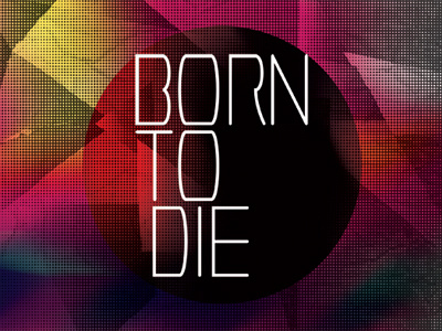 Born To Die Web circle color rainbow texture typography
