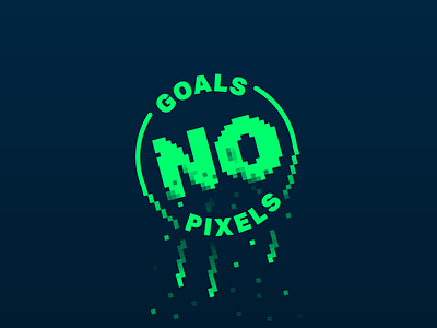 No Goals, No Pixels drip glow goals lettering letters pixels type typography work