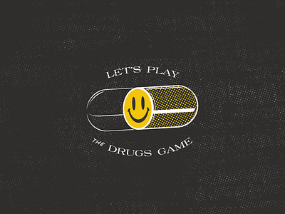 Let's Play The Drugs Game drugs drugs game happy vibe illustration smiley face