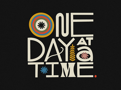 One Day At A Time grain hand drawn hand lettering illustration quote quote design typography