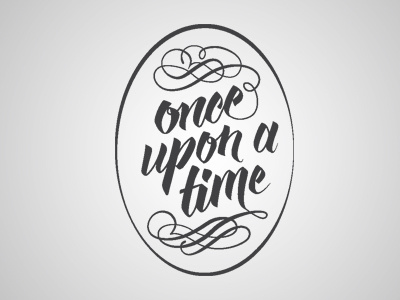 Once Upon a Time a brush circle fairy tale flourish lettering once script time upon