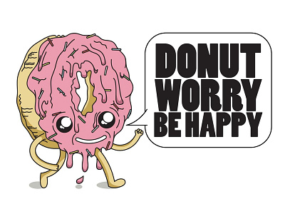 Donut Worry Be Happy.