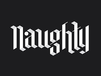 Naughty Blackletter black and white blackletter dimensional type isometric lettering medieval naughty type typography